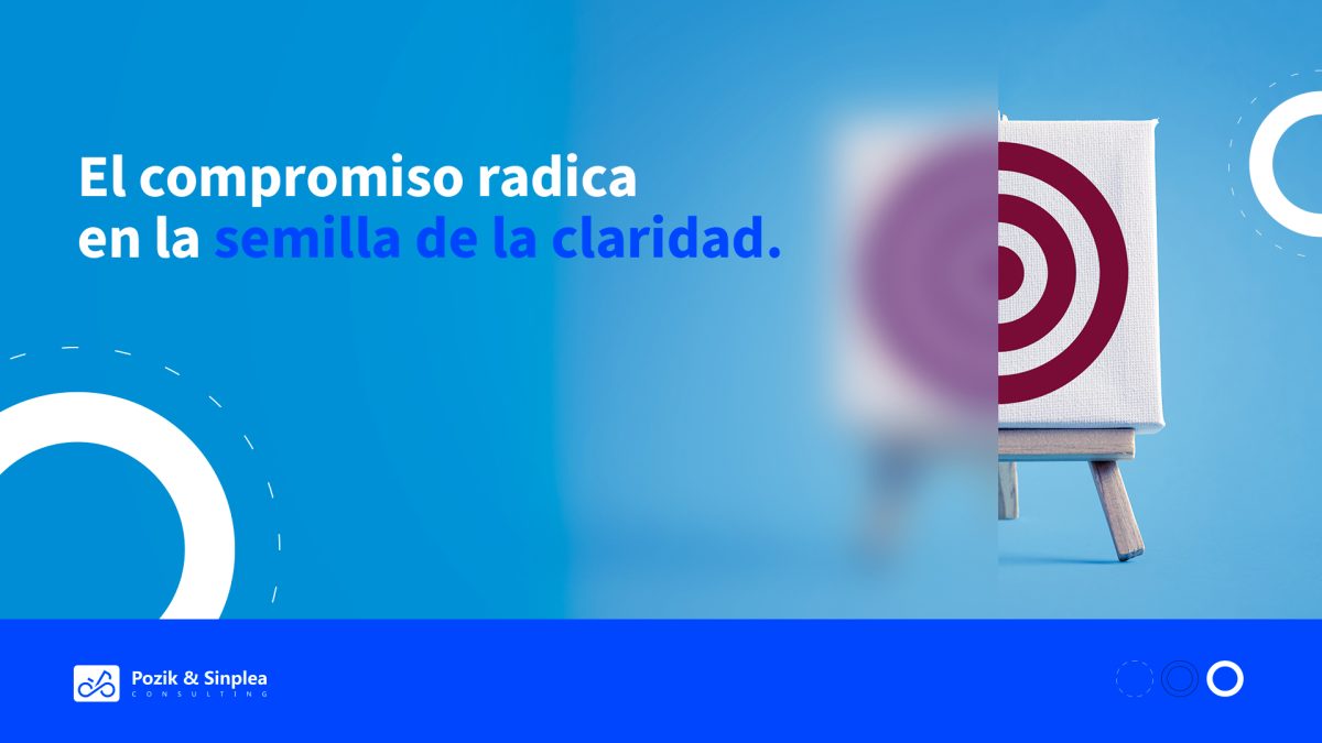 El compromiso radica en la semilla de la claridad